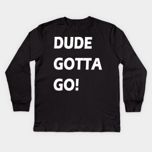 Dude gotta go T-shirt anti tramp 2020 t-shirt "make dude gotta go" t shirt Kids Long Sleeve T-Shirt